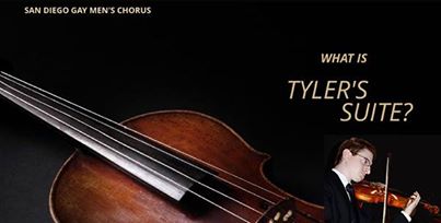 Photo: What is Tyler's Suite?

Tyler Clementi was a talented eighteen-year-old musician at Rutgers University just starting his journey as an openly gay young man.  His life was forever altered when his roommate secretly used a webcam and broadcast his intimate encounter with a man on the internet without Clementi's knowledge.  Tyler jumped to his death from the George Washington Bridge on September 22, 2010 and the world was introduced to the terrible consequences of Cyber Bullying.

Join us as we present the life of Tyler Clementi in song—a special masterwork as created by Stephen Schwartz (Wicked, Godspell, Pippin) along with seven of America’s leading composers and lyricists. Coming to San Diego April 18 & 19, 2015 at the Balboa Theatre, Tyler’s Suite offers a message of hope and dignity for all gay youth and their families. 

Find out more at www.tylerssuitesd.com